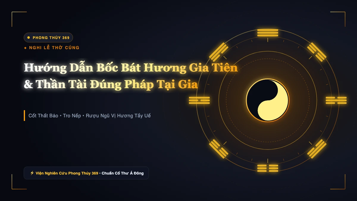 Hướng Dẫn Bốc Bát Hương Gia Tiên & Thần Tài Đúng Pháp, Tự Làm Tại Nhà